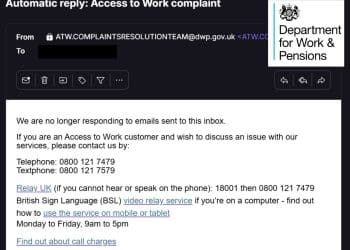 Automatic reply from the DWP which reads: We are no longer responding to emails sent to this inbox. If you are an Access to Work customer and wish to discuss an issue with our services, please contact us by: Telephone: 0800 121 7479 Textphone: 0800 121 7579 Relay UK (if you cannot hear or speak on the phone): 18001 then 0800 121 7479 British Sign Language (BSL) video relay service if you’re on a computer - find out how to use the service on mobile or tablet Monday to Friday, 9am to 5pm Find out about call charges.